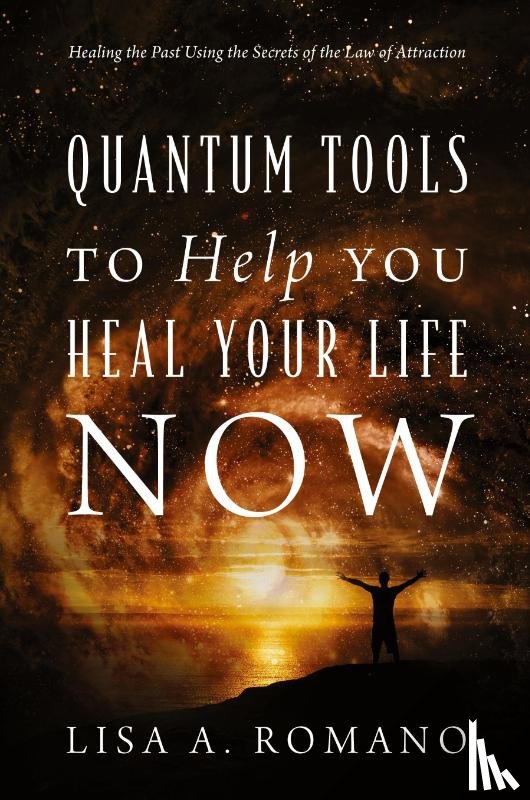Romano, Lisa A - Quantum Tools to Help You Heal Your Life Now