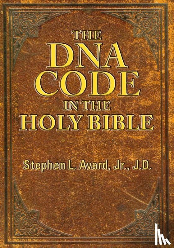 Avard Jd, Stephen L - The DNA Code in the Holy Bible
