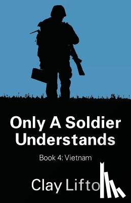 Lifto, Clay - Only a Soldier Understands - Book 4