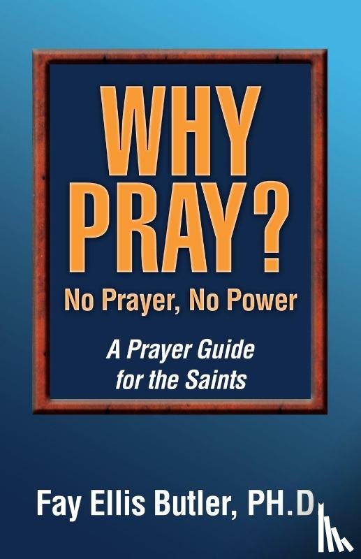 Butler, Fay Elllis - Why Pray? No Prayer, No Power
