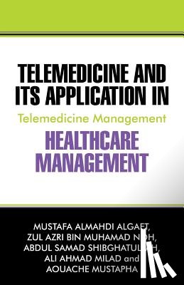 Algaet, Mustafa Almahdi, Noh, Zul Azri Bin Muhamad, Shibghatullah, Abdul Samad - Telemedicine and Its Application in Healthcare Management
