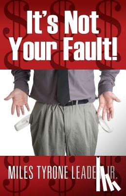 Leader Jr, Miles Tyrone - It's Not Your Fault!