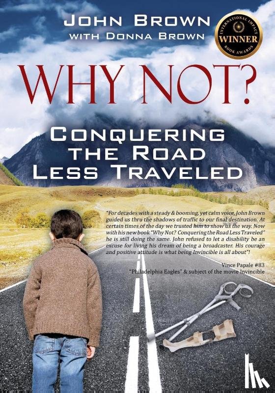 Brown, John - Why Not? Conquering The Road Less Traveled
