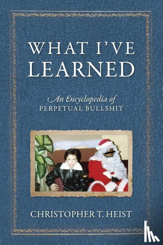 Heist, Christopher T - What I've Learned