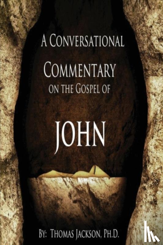 Jackson, Thomas - A Conversational Commentary on the Gospel of John