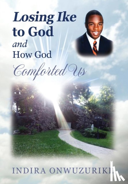 Onwuzurike, Indira - Losing Ike to God and How God Comforted Us