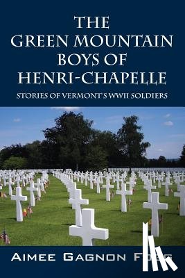 Fogg, Aimee Gagnon - The Green Mountain Boys of Henri-Chapelle