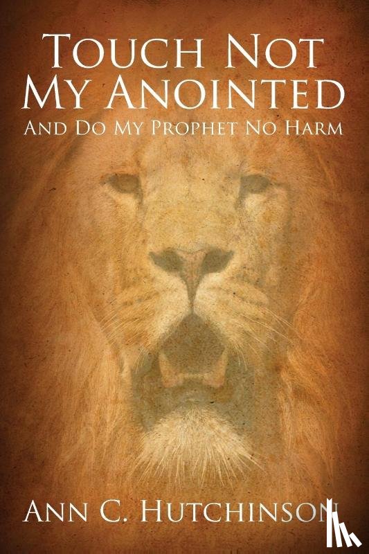 Hutchinson, Ann C - Touch Not My Anointed