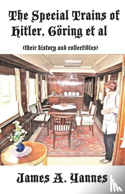 Yannes, James a - The Special Trains of Hitler, Goering et al