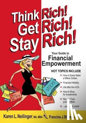 Neilinger Ma Mba, Karen L, Blum Ma, Francine J - Think Rich! Get Rich! Stay Rich!