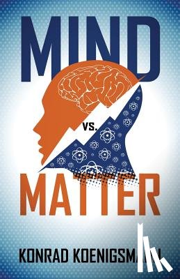 Koenigsmann, Konrad - Mind vs. Matter