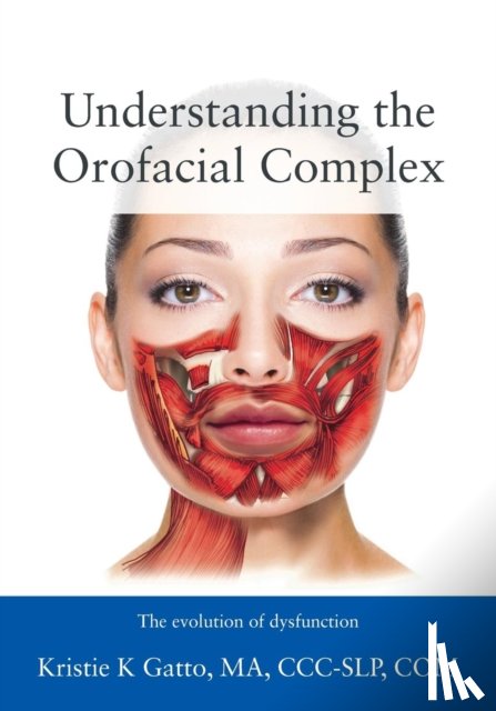 Gatto Ma CCC-Slp Com, Kristie - Understanding the Orofacial Complex