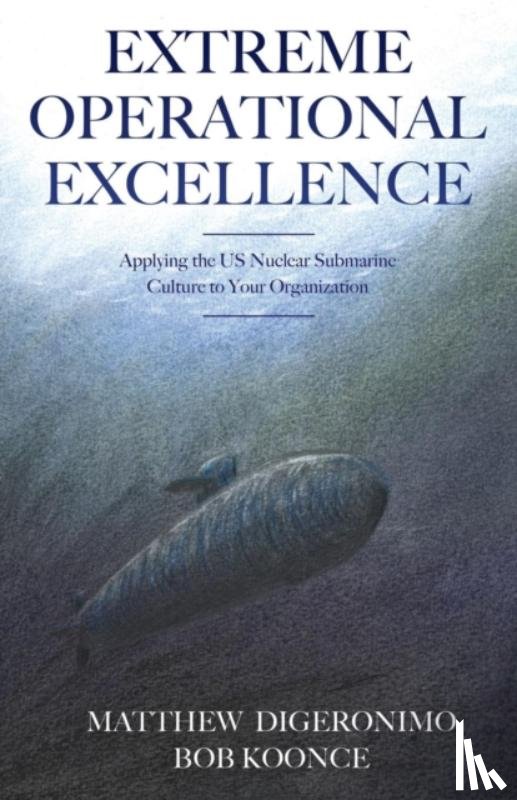 Digeronimo, Matt, Koonce, Bob - Extreme Operational Excellence