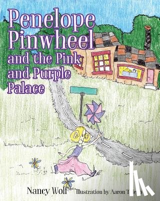 Wolf, Nancy - Penelope Pinwheel and the Pink and Purple Palace