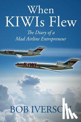 Iverson, Bob - When KIWIs Flew