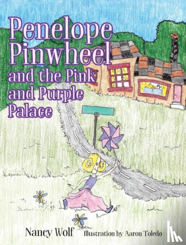 Wolf, Nancy - Penelope Pinwheel and the Pink and Purple Palace