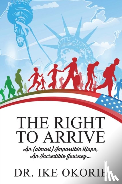 Okorie, Dr Ike - The Right to Arrive