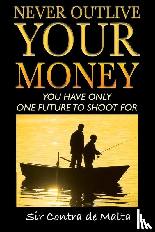 de Malta, Sir Contra - Never Outlive Your Money