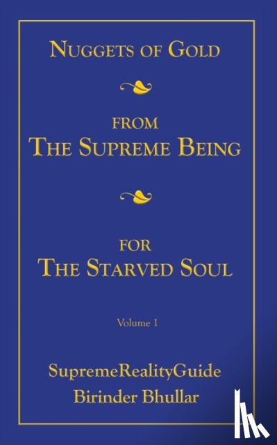 Bhullar, Birinder - Nuggets Of Gold From The Supreme Being For The Starved Soul