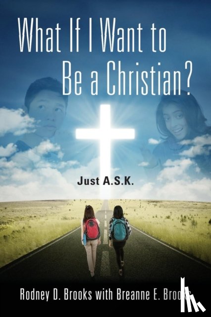 Brooks, Rodney D - What If I Want to Be a Christian? Just A.S.K.