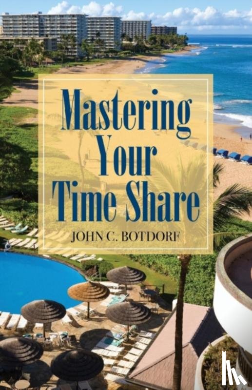 Botdorf, John C - Mastering Your Time Share
