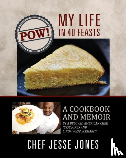 Jones, Chef Jesse - POW! My Life in 40 Feasts