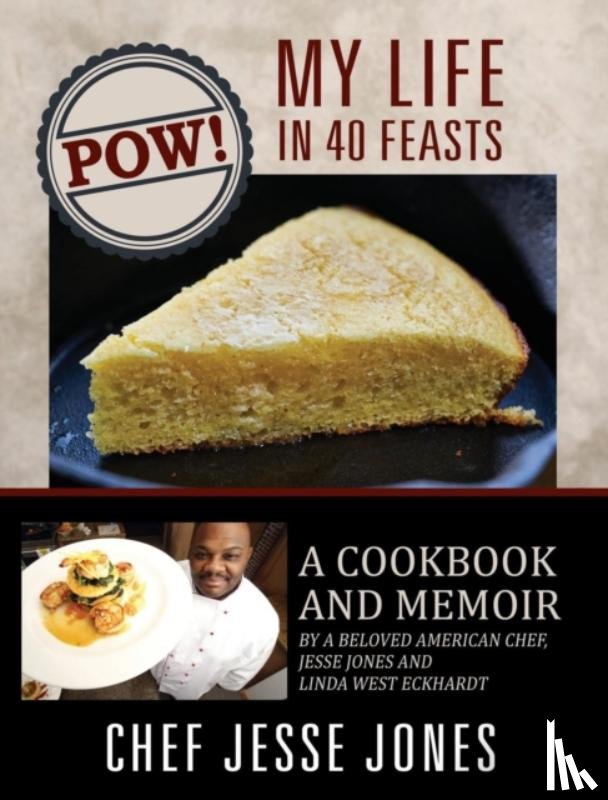 Jones, Chef Jesse - POW! My Life in 40 Feasts