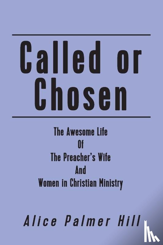 Hill, Alice Palmer - Called or Chosen