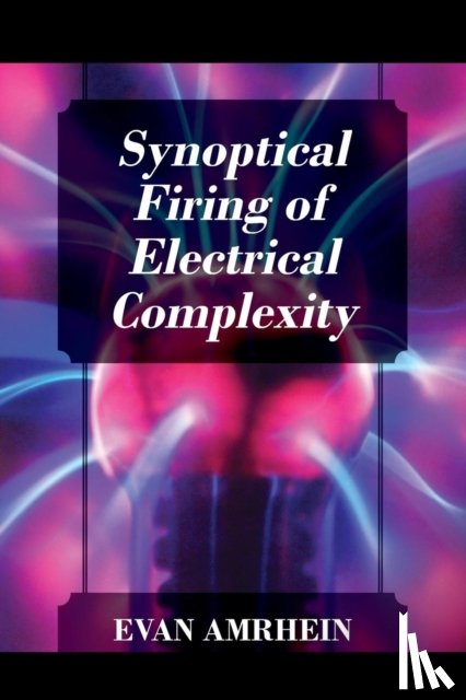 Amrhein, Evan - Synoptical Firing of Electrical Complexity