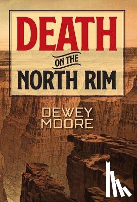 Moore, Dewey - Death on the North Rim