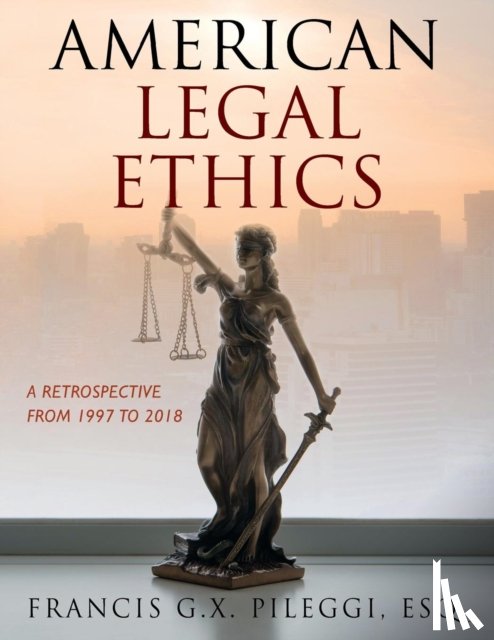 Pileggi, Francis G X - American Legal Ethics