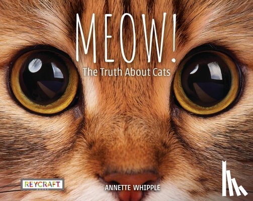 Whipple, Annette - Meow! the Truth about Cats