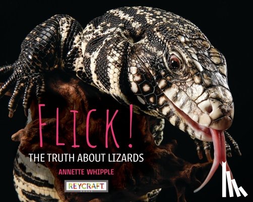 Whipple, Annette - Flick! the Truth about Lizards