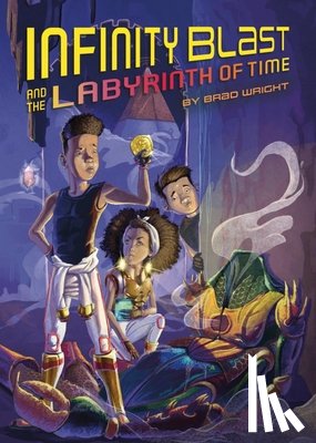 Wright, Brad - Infinity Blast and the Labyrinth of Time (Infinity Blast, Book #3)