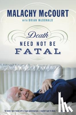 McCourt, Malachy, McDonald, Brian - Death Need Not Be Fatal