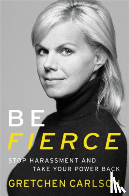 Carlson, Gretchen - Be Fierce