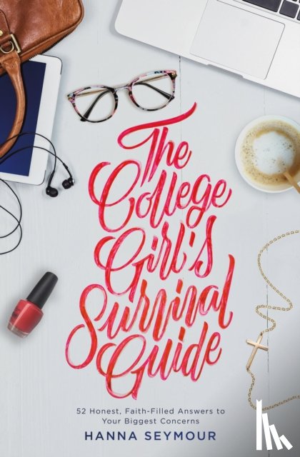 Seymour, Hanna - The College Girl's Survival Guide