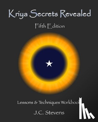 Stevens, J. C. - Kriya Secrets Revealed: Complete Lessons and Techniques