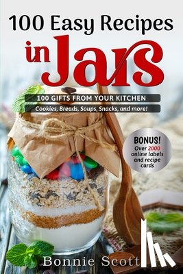 Scott, Bonnie - 100 Easy Recipes in Jars