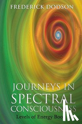 Dodson, Frederick - Journeys in Spectral Consciousness: Levels of Energy Book II