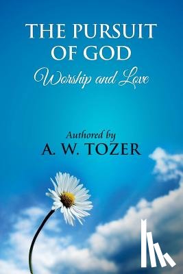 Washington, James - The Pursuit of God [ Worship and love ]: The Pursuit of God by Aiden Wilson Tozer: This excellent treatise guides Christians to form a deeper and stro