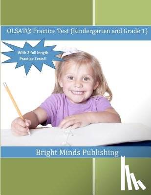 Publishing, Bright Minds - Olsat Practice Test (Kindergarten and Grade 1): (with 2 Full Length Practice Tests)