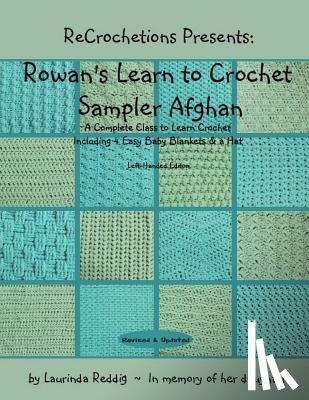Reddig, Laurinda - ReCrochetions Presents: Rowan's Learn to Crochet Sampler Afghan, Left-Handed Edition
