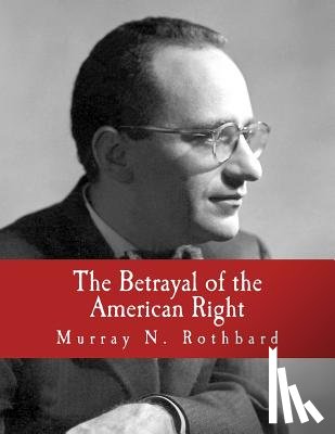 Woods, Thomas E. - The Betrayal of the American Right (Large Print Edition)