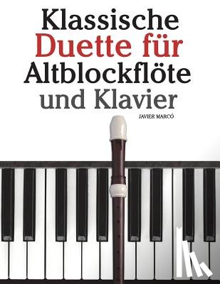 Marco, Javier - Klassische Duette Für Altblockflöte Und Klavier: Altblockflöte Für Anfänger. Mit Musik Von Brahms, Handel, Vivaldi Und Anderen Komponisten