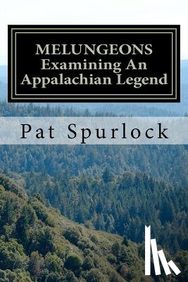 Spurlock, Pat - Melungeons: Examining An Appalachian Legend