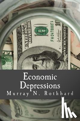 Rothbard, Murray N. - Economic Depressions (Large Print Edition): Their Cause and Cure