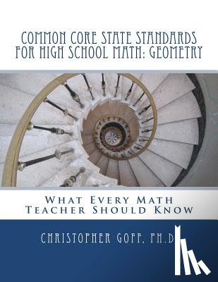 Goff, Christopher - Common Core State Standards for High School Math: Geometry: What Every Math Teacher Should Know