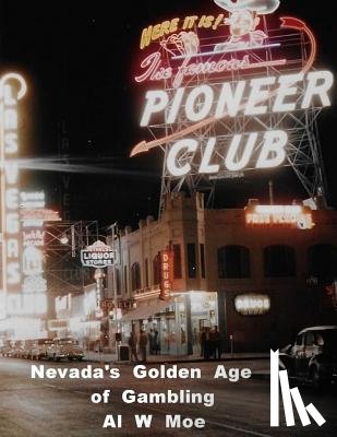 Moe, Al W - Nevada's Golden Age of Gambling