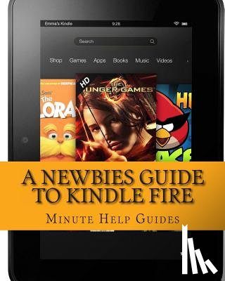 Minute Help Guides - A Newbies Guide to Kindle Fire: Kindle Fire HD 8.9, Kindle for dummies, Kindle Fire HD tricks, Kindle help, Kindle HD